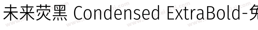 未来荧黑 Condensed ExtraBold字体转换